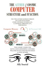 The Aether/The Cosmic Computer Structure and Function