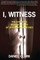 I, Witness
