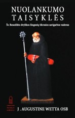 Nuolankumo taisyklės: šv. Benedikto dvylikos žingsnių tikrosios savigarbos vadovas
