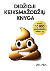 DIDŽIOJI KEIKSMAŽODŽIŲ KNYGA. Beveik 10 000 keiksmažodžių ir žargonų