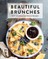 Beautiful Brunches: The Complete Cookbook