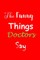 The Funny Things Doctors Say