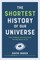 The Shortest History of Our Universe