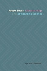 Jesse Shera, Librarianship, and Information Science
