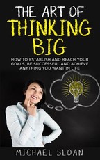 The Art Of Thinking Big