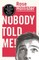 Nobody Told Me
