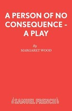 A Person of No Consequence - A Play