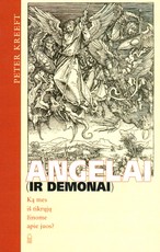 Angelai (ir demonai). Ką mes iš tikrųjų žinome apie juos?