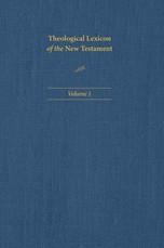 Theological Lexicon of the New Testament: Volume 1