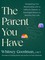 The Parent You Have