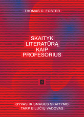 Skaityk literatūrą kaip profesorius: gyvas ir smagus skaitymo tarp eilučių vadovas