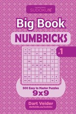 Sudoku Big Book Numbricks - 500 Easy to Master Puzzles 9x9 (Volume 1)