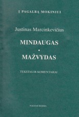 Justinas Marcinkevičius. Mindaugas. Mažvydas. Tekstas ir komentarai