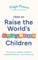 How to Raise the World's Happiest Children