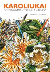 Karoliukai. Dekoravimas. Technika. Idėjos
