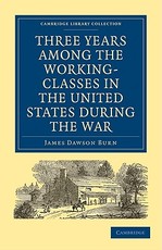 Three Years Among the Working-Classes in the United States During the War