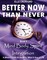 Better Now Than Never: Book 4 Mind Body Spirit Integration