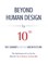 BEYOND HUMAN DESIGN by 10⁵⁰