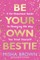 Be Your Own Bestie