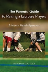 The Parents' Guide to Raising a Lacrosse Player
