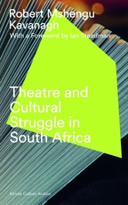 Theatre and Cultural Struggle under Apartheid