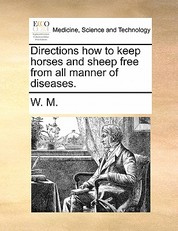 Directions How to Keep Horses and Sheep Free from All Manner of Diseases.