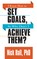 I Know How to Set Goals so Why Don't I Achieve Them?