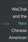 WeChat and the New Chinese American