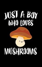 Just A Boy Who Loves Mushrooms