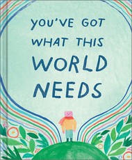 You've Got What the World Needs