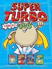 Super Turbo 4 Books in 1!: Super Turbo Saves the Day!; Super Turbo vs. the Flying Ninja Squirrels; Super Turbo vs. the Pencil Pointer; Super Turb