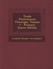 Traite D'Astronomie Theorique, Volume 1 - Primary Source Edition