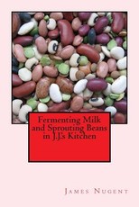 Fermenting Milk and Sprouting Beans in J.J.'s Kitchen