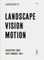 Landscape Vision Motion