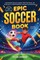 Epic Soccer Book for Kids Ages 8-12