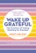 Wake Up Grateful