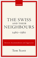 The Swiss and their Neighbours, 1460-1560