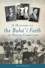 A History of the BahÃ¡'Ã­ Faith in South Carolina