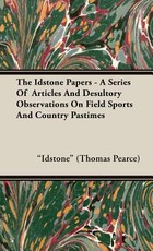 The Idstone Papers - A Series of Articles and Desultory Observations on Field Sports and Country Pastimes