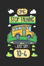 Omg Stop Talking Just Say 10-4