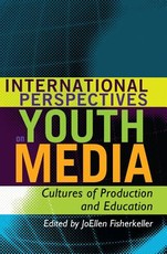 International Perspectives on Youth Media; Cultures of Production and Education