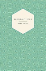 Roughing It - Vol. II