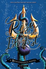 Rise of the Isle of the Lost (a Descendants Novel)