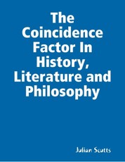 The Coincidence Factor In History, Literature and Philosophy