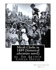 Micah Clarke in 1889 (historical adventure novel) by Arthur Conan Doyle