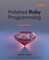 Polished Ruby Programming - Second Edition