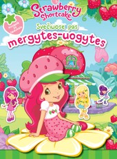 Strawberry Shortcake. Svečiuose pas mergytes-uogytes