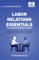 Labor Relations Essentials You Always Wanted to Know