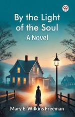 By the Light of the Soul A Novel