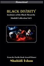 Black Divinity Institutes of the Black Theocracy Shahidi Collection Vol 1 [Remastered]